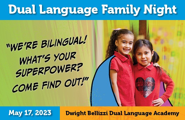 Dwight Bellizzi Dual Language Magnet School May 17, 2023 Family Fun Night information 